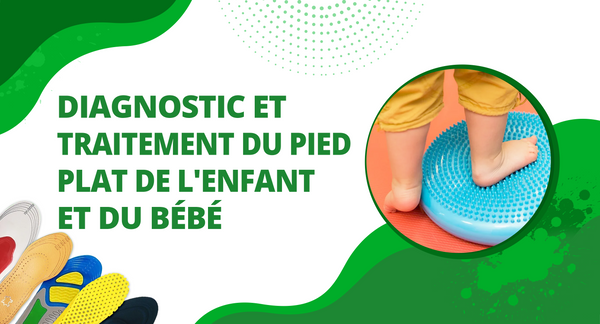 Diagnostic et traitement du pied plat de l'enfant et du bébé